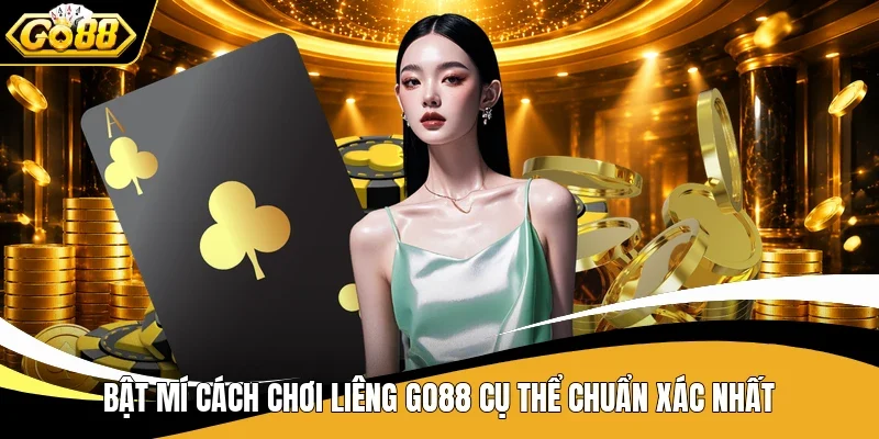 Liêng Go88 - Đọc Thế Bài Qua Cách Đối Thủ Vào Cược 3 Bật mí cách chơi Liêng Go88 cụ thể chuẩn xác nhất