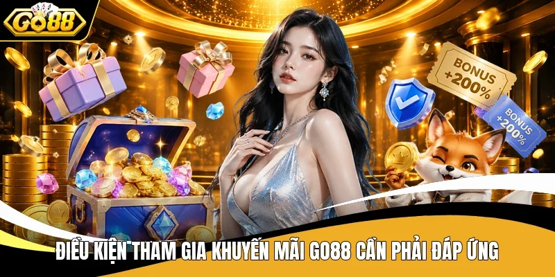 Top 6+ Chương Trình Khuyến Mãi Go88 Nổi Bật Giá Trị Nhất 1 Điều kiện tham gia khuyến mãi Go88 cần phải đáp ứng