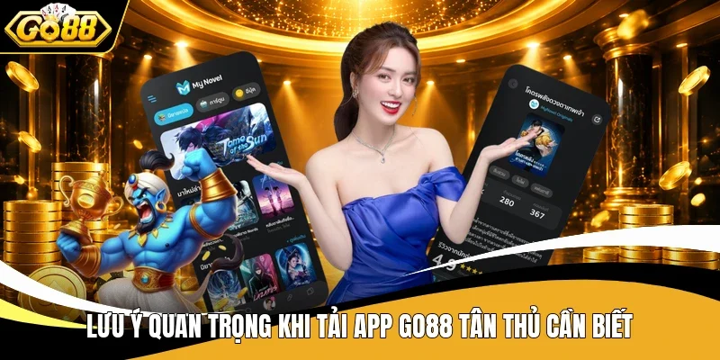 Hướng Dẫn Cách Tải App Go88 Nhanh Chóng Cho IOS/Android 2 Lưu ý quan trọng khi tải app Go88 tân thủ cần biết