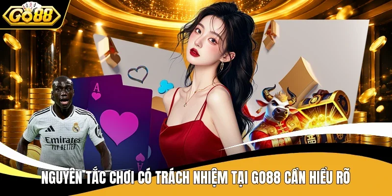 Chơi Có Trách Nhiệm Go88 - Chủ Động Kiểm Soát Cuộc Chơi 2 Nguyên tắc chơi có trách nhiệm tại Go88 cần hiểu rõ