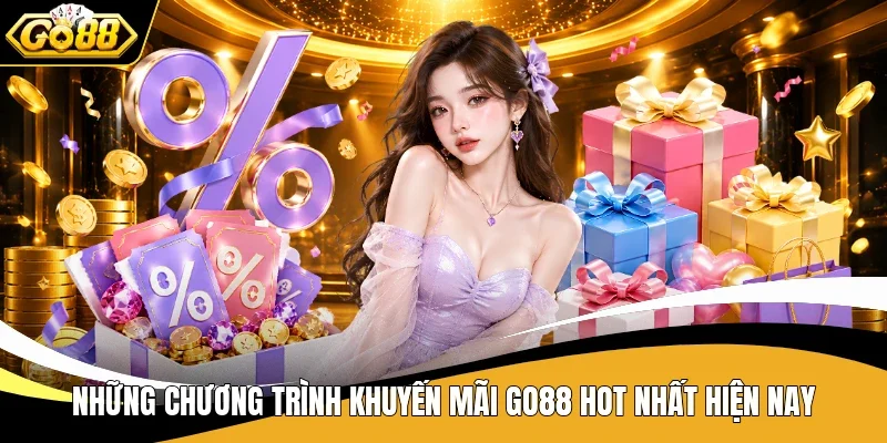Top 6+ Chương Trình Khuyến Mãi Go88 Nổi Bật Giá Trị Nhất 2 Những chương trình khuyến mãi Go88 hot nhất hiện nay