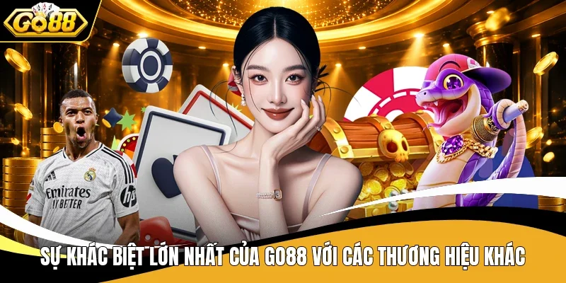 Sự khác biệt lớn nhất của Go88 với các thương hiệu khác